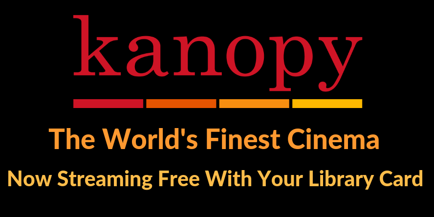 "Kanopy: The World's Finest Cinema, Now Streaming Free With Your Library Card"