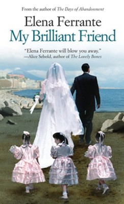 My Brilliant Friend, by Elena Ferrante | "Elena Ferrante will blow you away." - Alice Sebold, author of The Lovely Bones