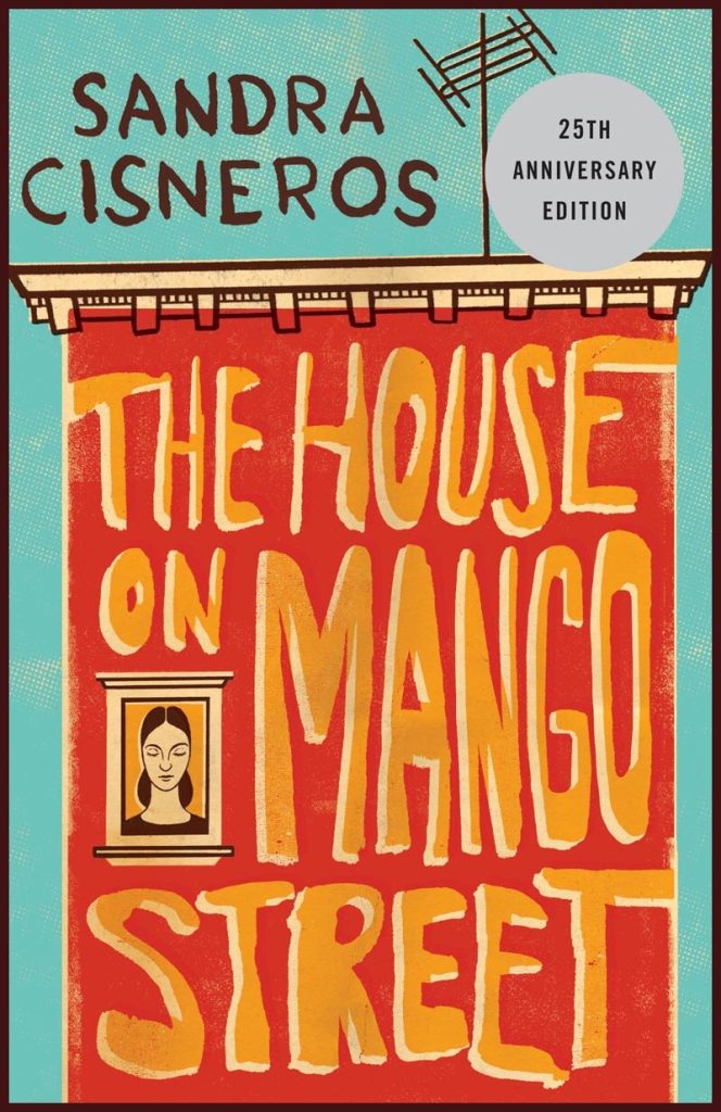 The House on Mango Street, by Sandra Cisneros (25th Anniversary Edition)