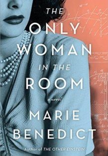 The Only Woman in the Room: A Novel, by Marie Benedict, Author of The Other Einstein