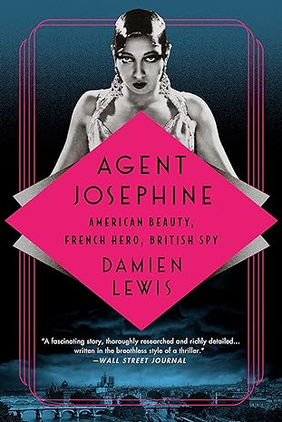Agent Josephine: American Beauty, French Hero, British Spy, by Damien Lewis (book cover)