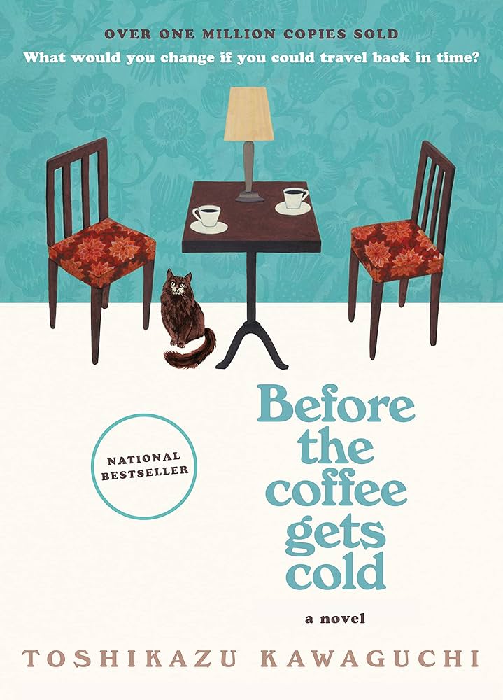 Before the Coffee Gets Cold: A Novel, by Toshikazu Kawaguchi "National Bestseller"